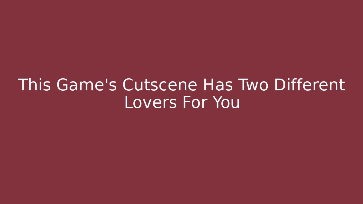 This Game’s Cutscene Has Two Different Lovers For You