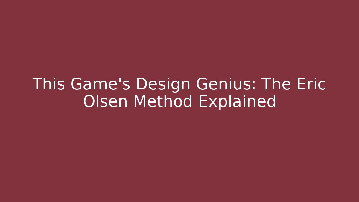 This Game’s Design Genius: The Eric Olsen Method Explained - Critter Realm