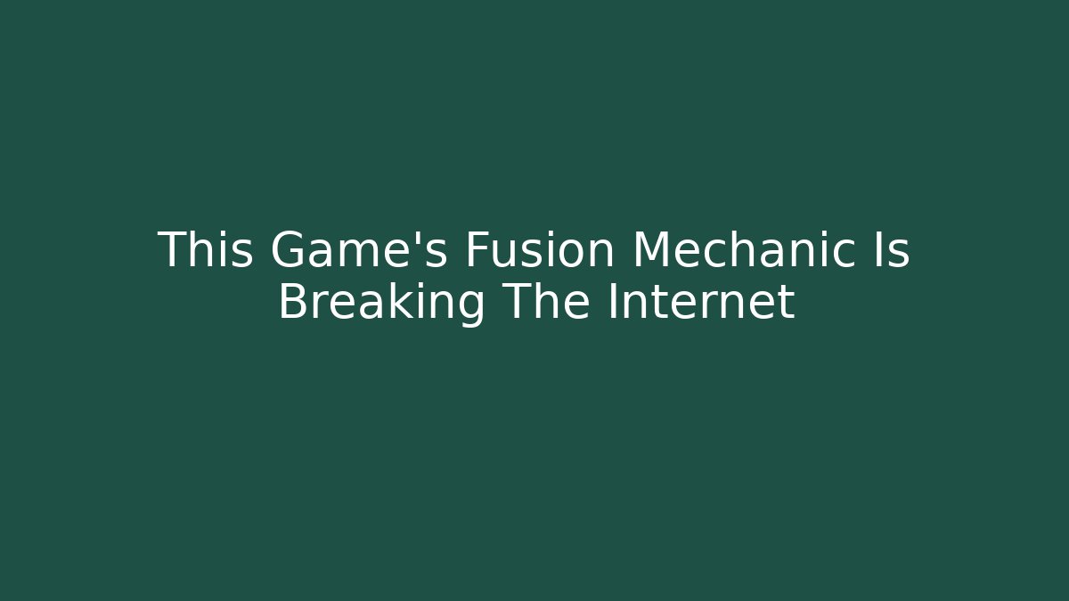 This Game’s Fusion Mechanic Is Breaking The Internet