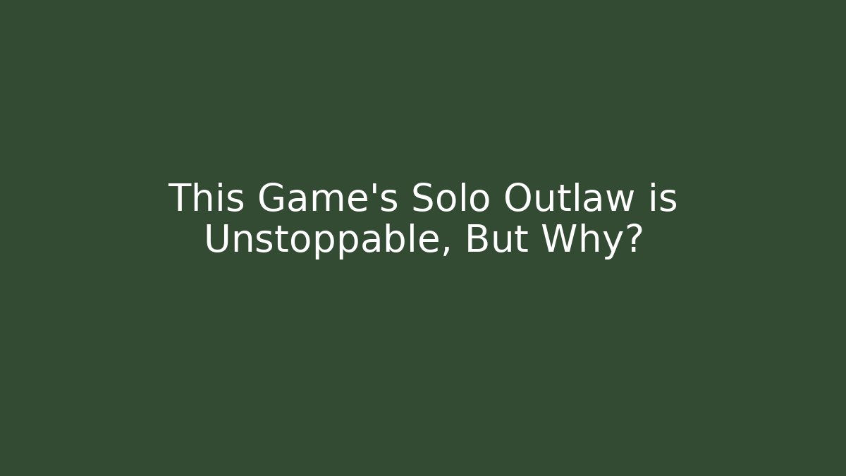This Game’s Solo Outlaw is Unstoppable, But Why? - Critter Realm
