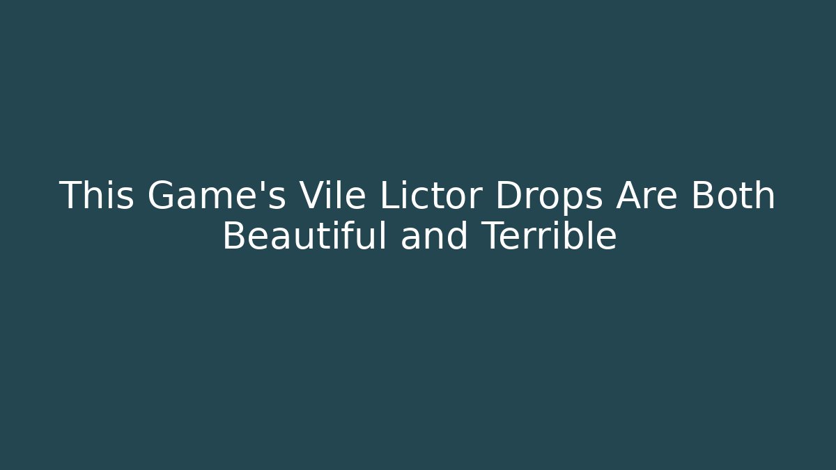 This Game’s Vile Lictor Drops Are Both Beautiful and Terrible