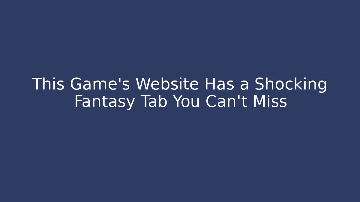 This Game’s Website Has a Shocking Fantasy Tab You Can’t Miss - Critter Realm