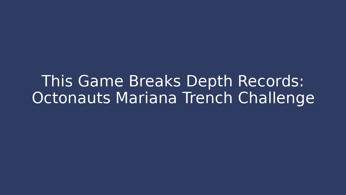 This Game Breaks Depth Records: Octonauts Mariana Trench Challenge - Critter Realm