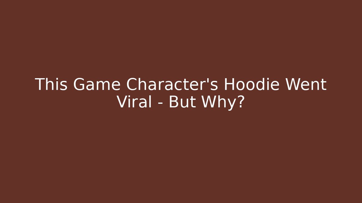This Game Character's Hoodie Went Viral – But Why?