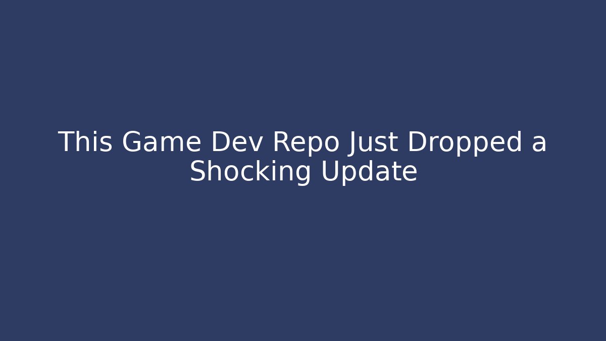 This Game Dev Repo Just Dropped a Shocking Update