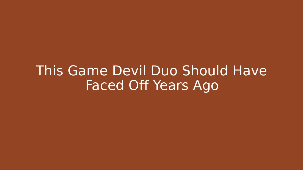 This Game Devil Duo Should Have Faced Off Years Ago