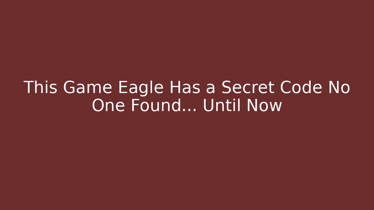 This Game Eagle Has a Secret Code No One Found... Until Now