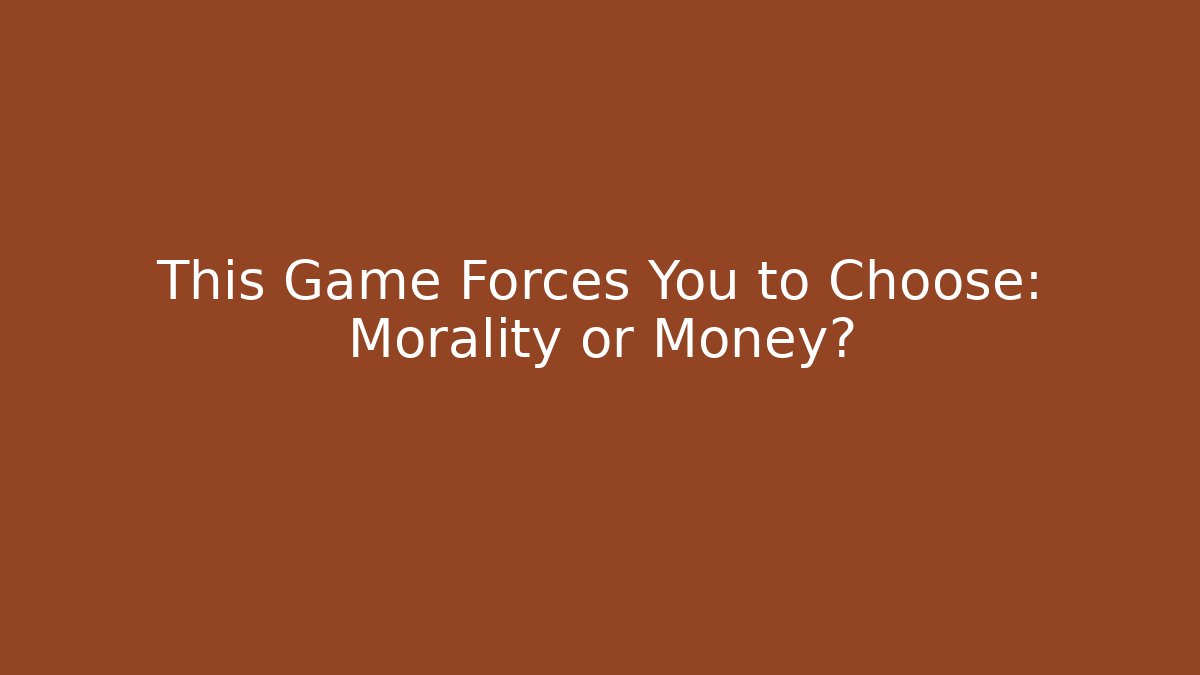 This Game Forces You to Choose: Morality or Money? - Critter Realm