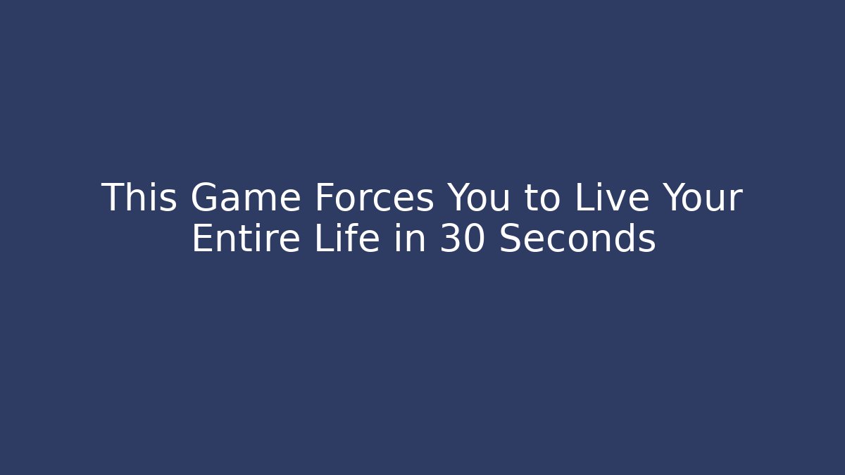 This Game Forces You to Live Your Entire Life in 30 Seconds - Critter Realm