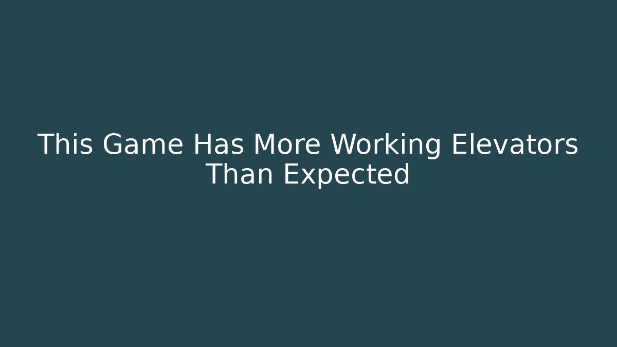 This Game Has More Working Elevators Than Expected