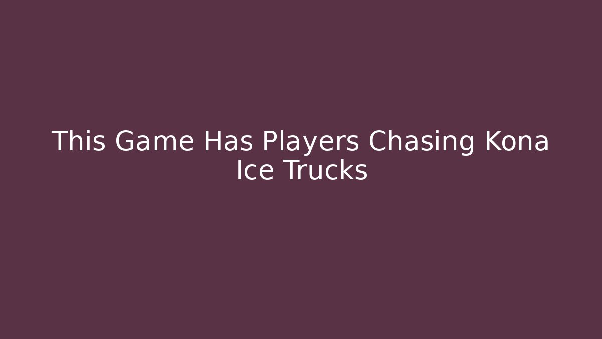 This Game Has Players Chasing Kona Ice Trucks