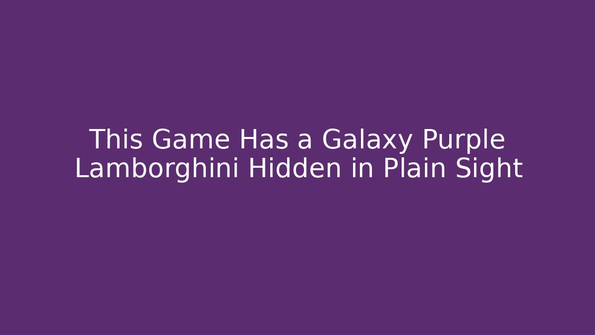 This Game Has a Galaxy Purple Lamborghini Hidden in Plain Sight