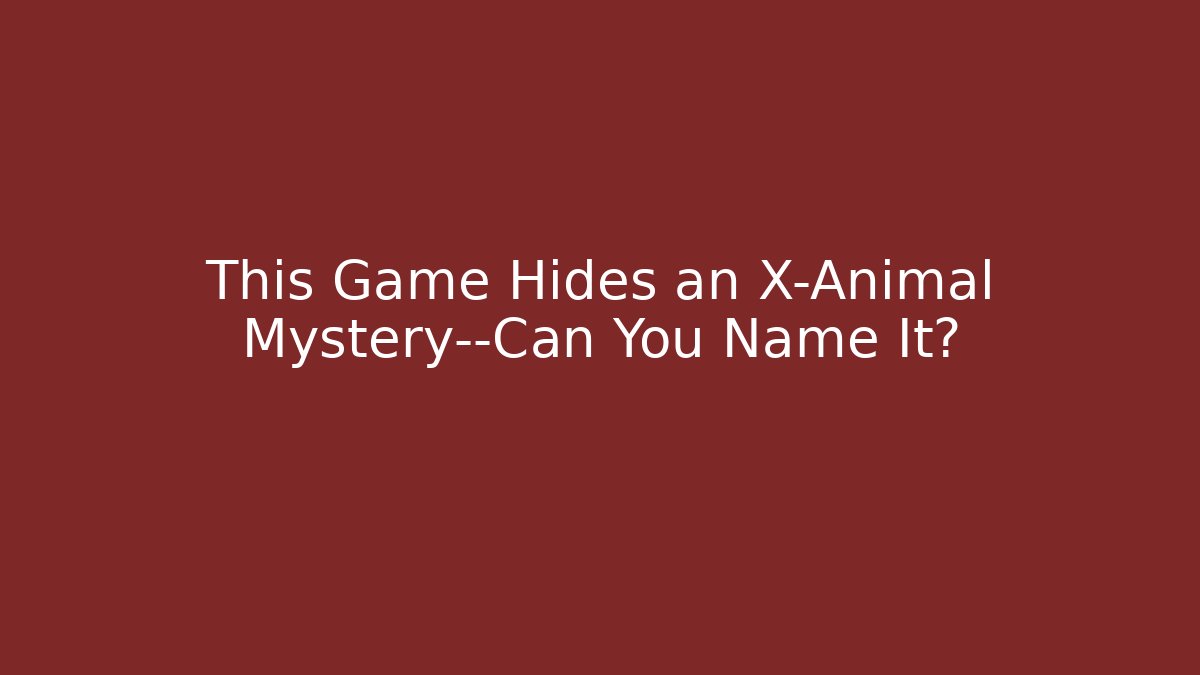 This Game Hides an X-Animal Mystery—Can You Name It?