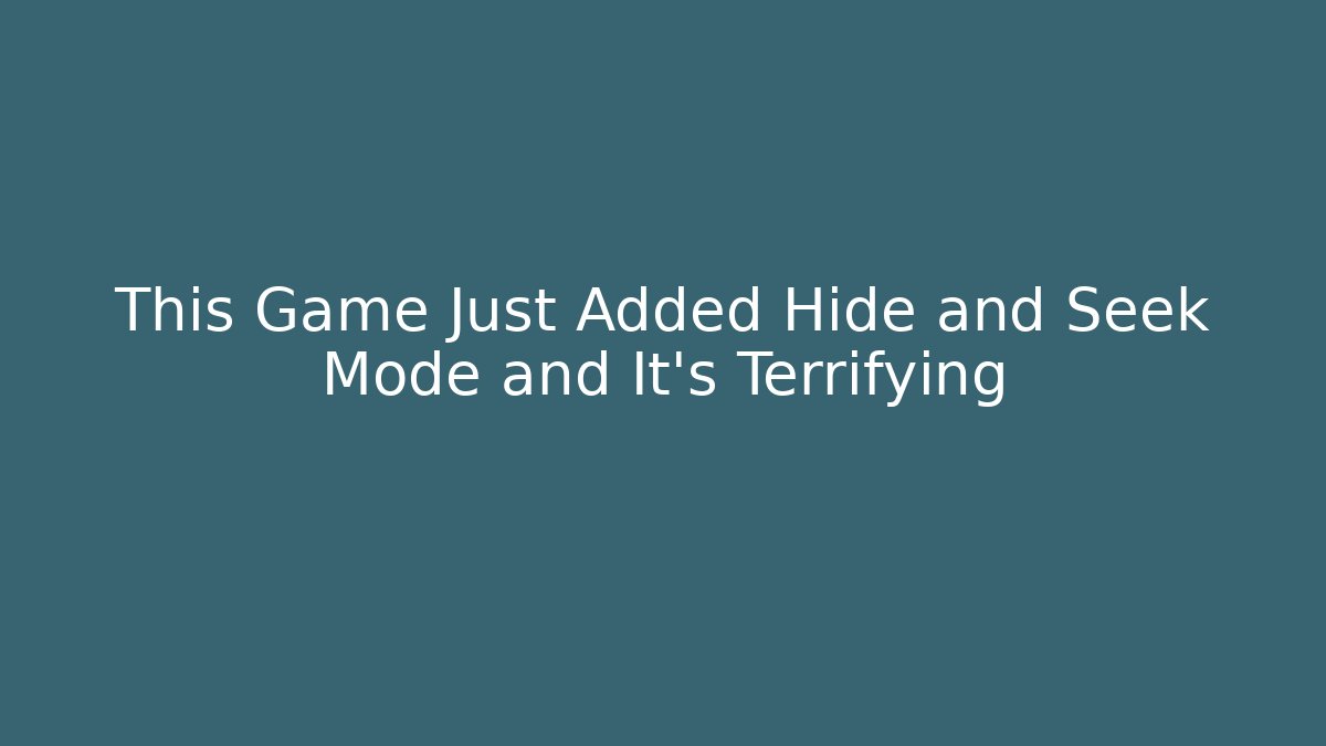 This Game Just Added Hide and Seek Mode and It's Terrifying