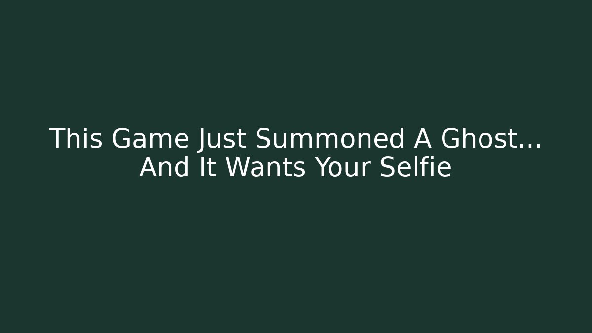 This Game Just Summoned A Ghost… And It Wants Your Selfie - Critter Realm