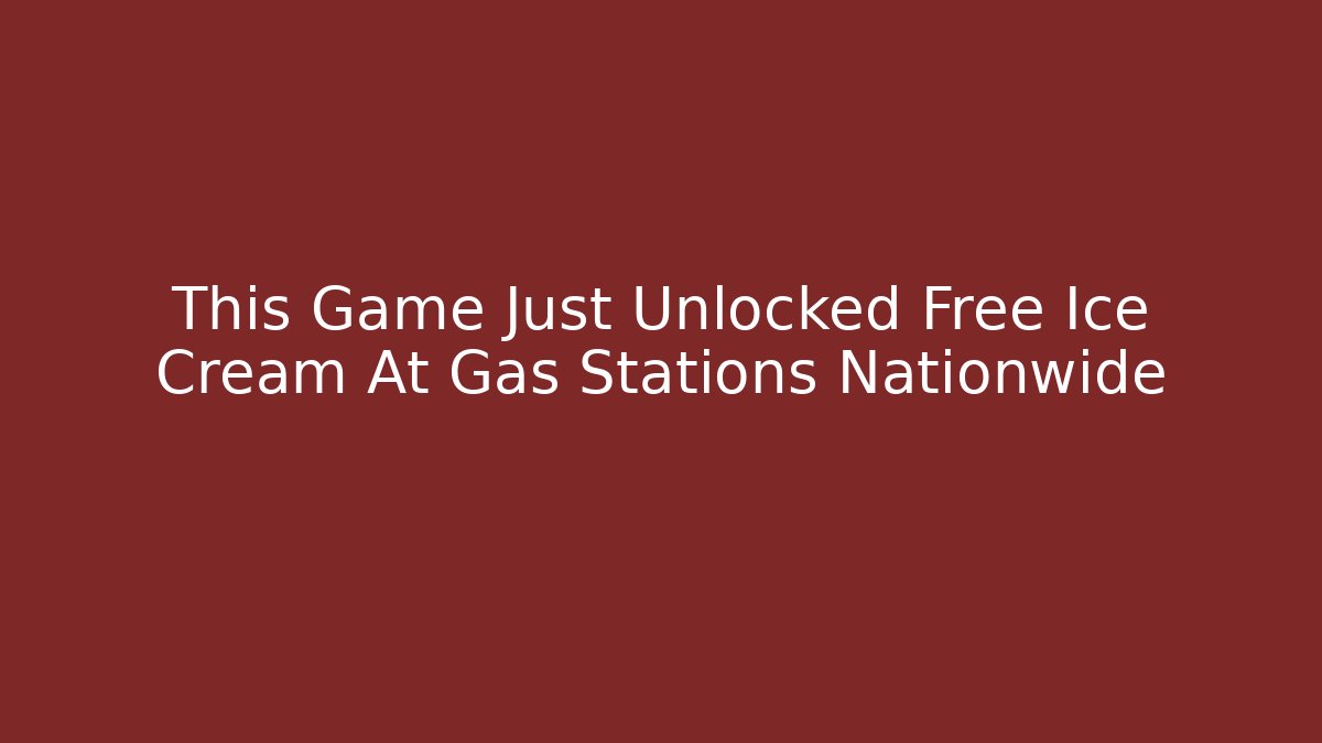 This Game Just Unlocked Free Ice Cream At Gas Stations Nationwide