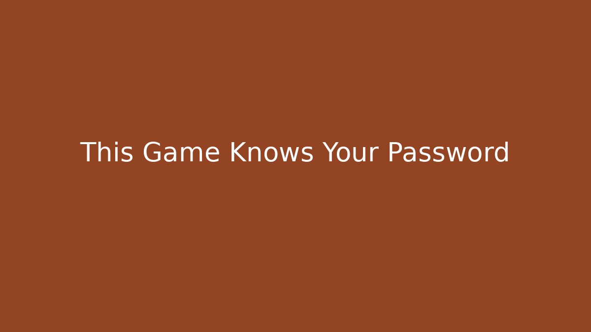 This Game Knows Your Password