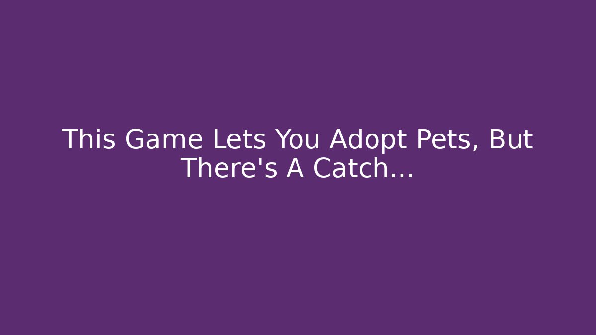 This Game Lets You Adopt Pets, But There's A Catch... - Critter Realm