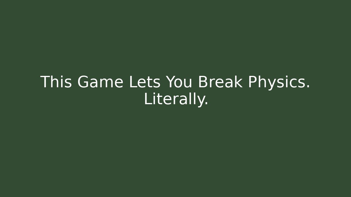 This Game Lets You Break Physics. Literally. - Critter Realm