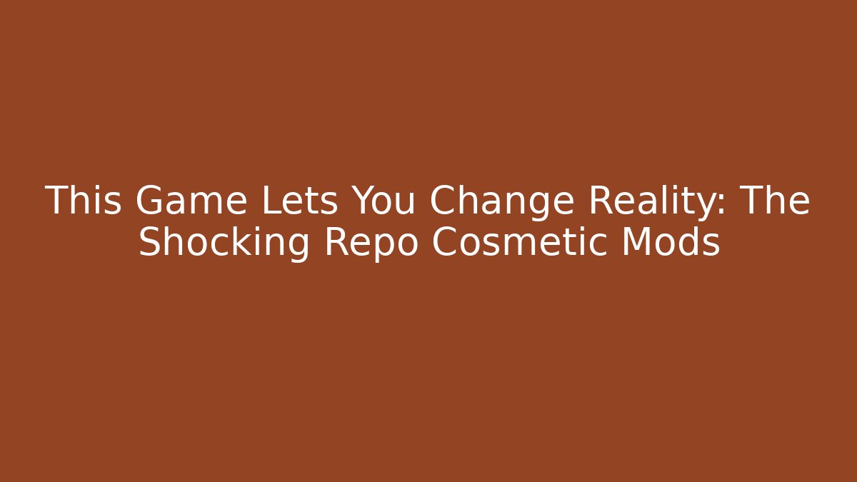 This Game Lets You Change Reality: The Shocking Repo Cosmetic Mods