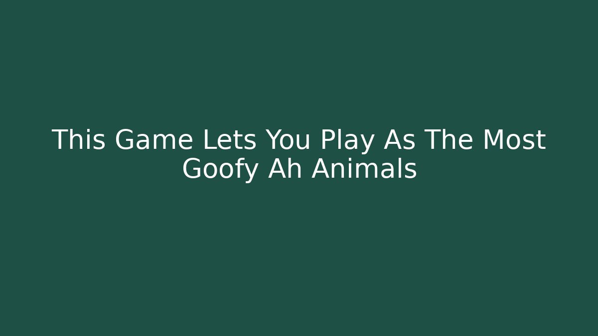 This Game Lets You Play As The Most Goofy Ah Animals