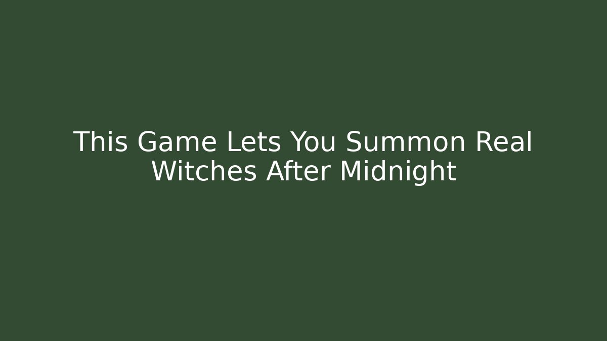 This Game Lets You Summon Real Witches After Midnight - Critter Realm