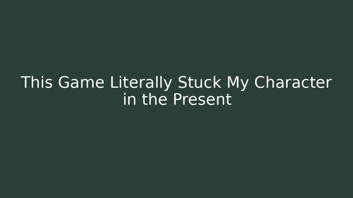 This Game Literally Stuck My Character in the Present - Critter Realm
