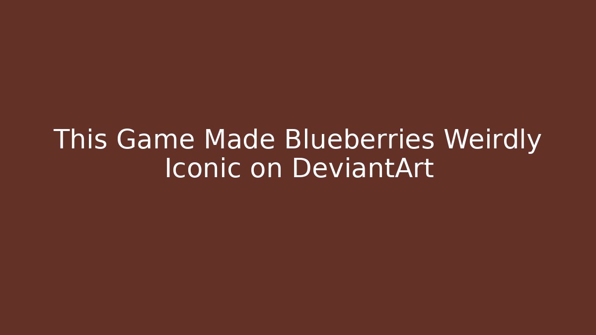 This Game Made Blueberries Weirdly Iconic on DeviantArt - Critter Realm