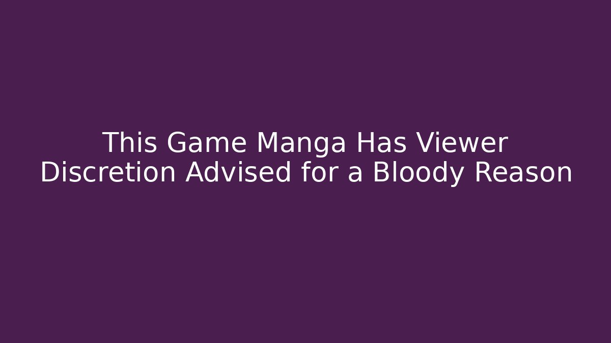 This Game Manga Has Viewer Discretion Advised for a Bloody Reason - Critter Realm