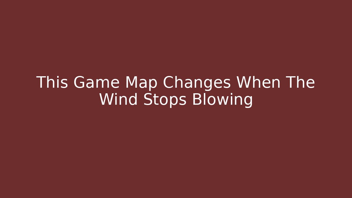 This Game Map Changes When The Wind Stops Blowing - Critter Realm