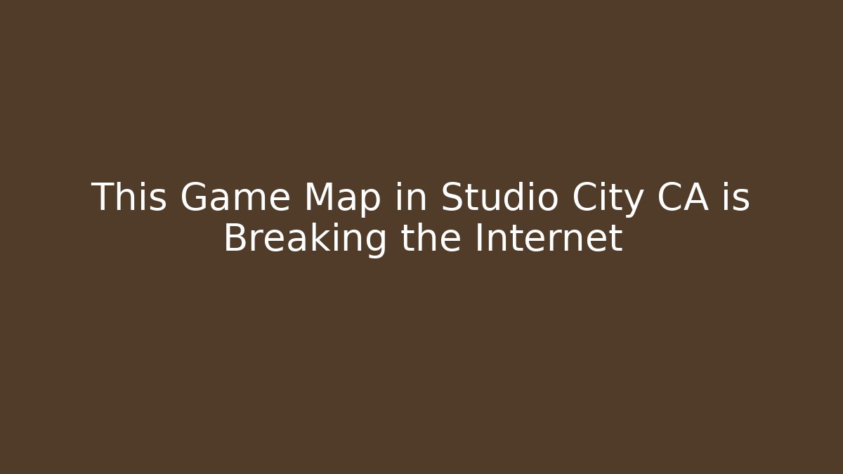 This Game Map in Studio City CA is Breaking the Internet