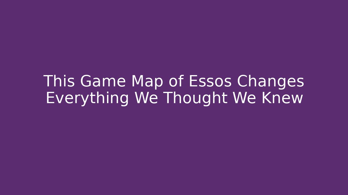This Game Map of Essos Changes Everything We Thought We Knew - Critter Realm