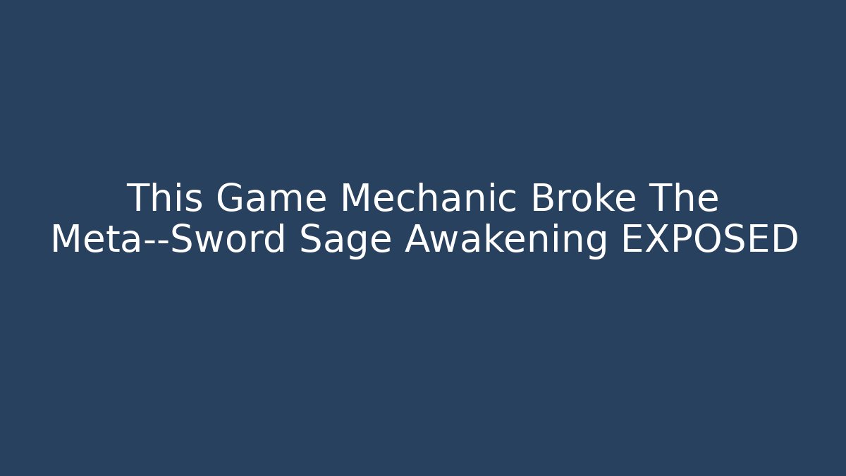 This Game Mechanic Broke The Meta—Sword Sage Awakening EXPOSED