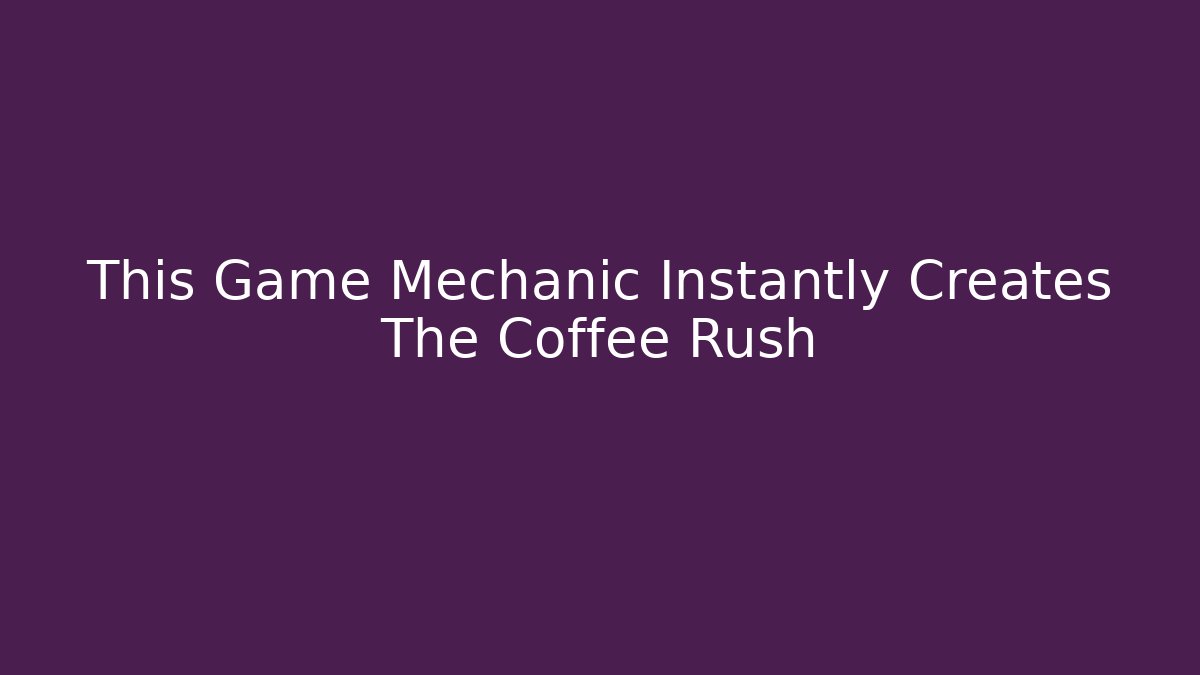 This Game Mechanic Instantly Creates The Coffee Rush - Critter Realm