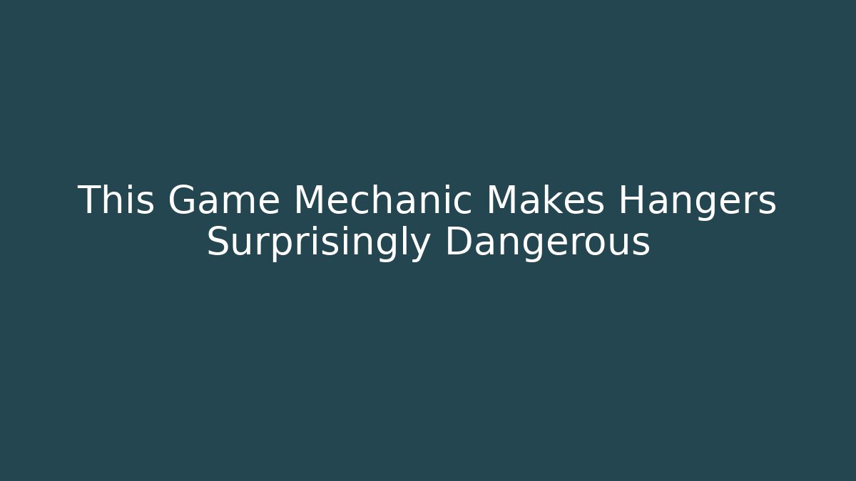 This Game Mechanic Makes Hangers Surprisingly Dangerous - Critter Realm