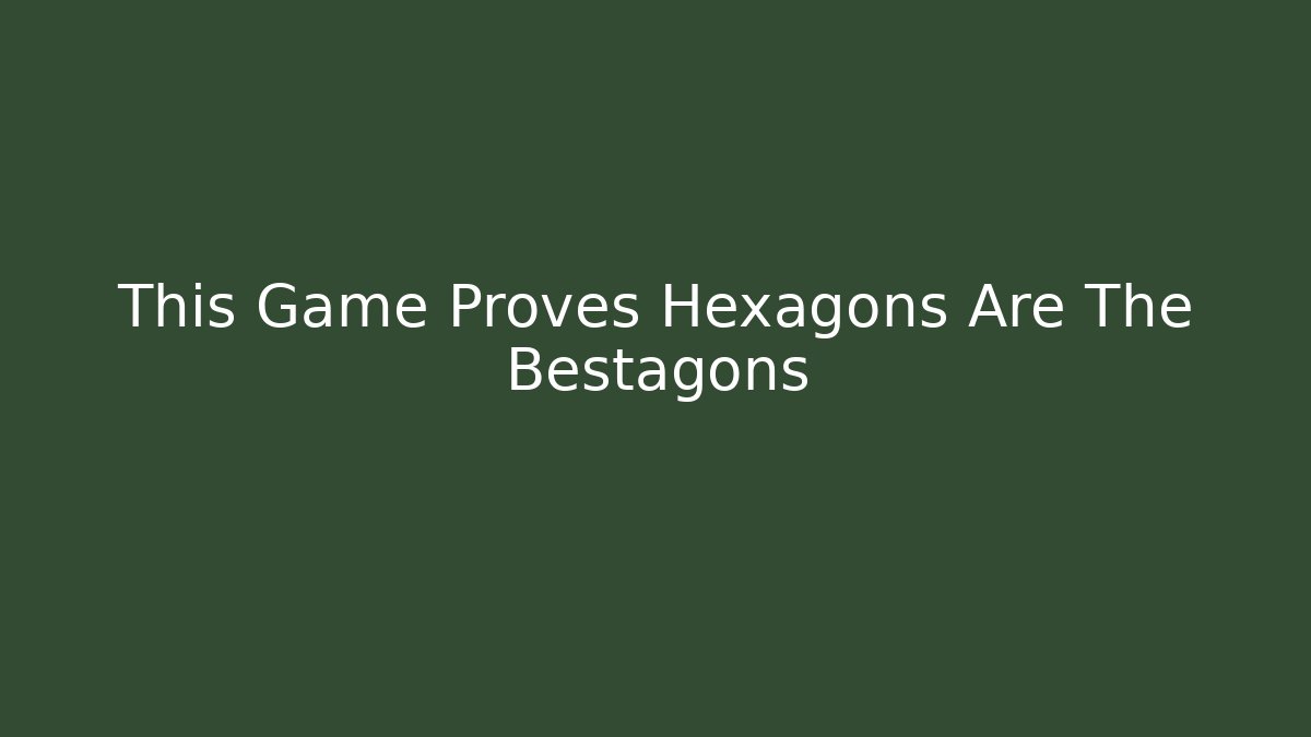 This Game Proves Hexagons Are The Bestagons - Critter Realm
