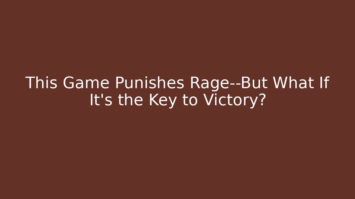 This Game Punishes Rage—But What If It’s the Key to Victory?