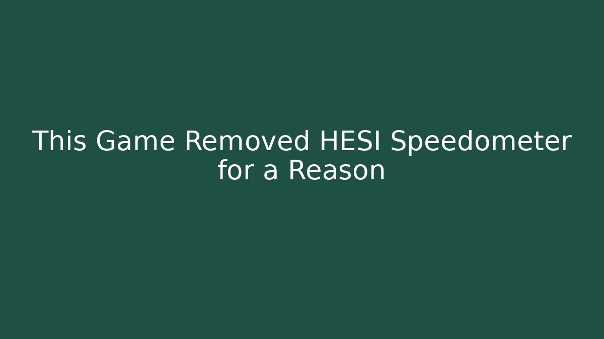 This Game Removed HESI Speedometer for a Reason