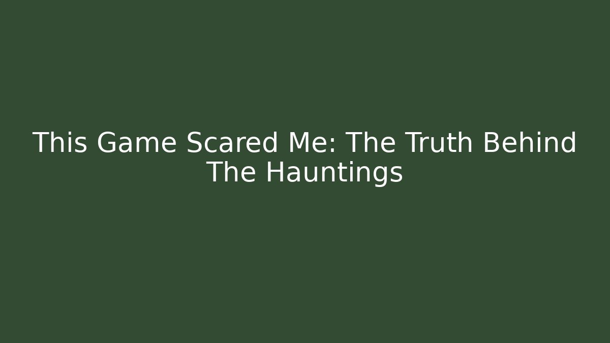 This Game Scared Me: The Truth Behind The Hauntings - Critter Realm