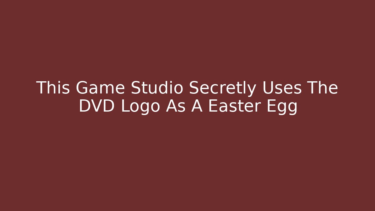 This Game Studio Secretly Uses The DVD Logo As A Easter Egg