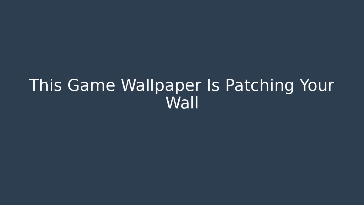 This Game Wallpaper Is Patching Your Wall - Critter Realm
