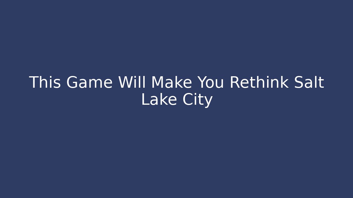 This Game Will Make You Rethink Salt Lake City - Critter Realm