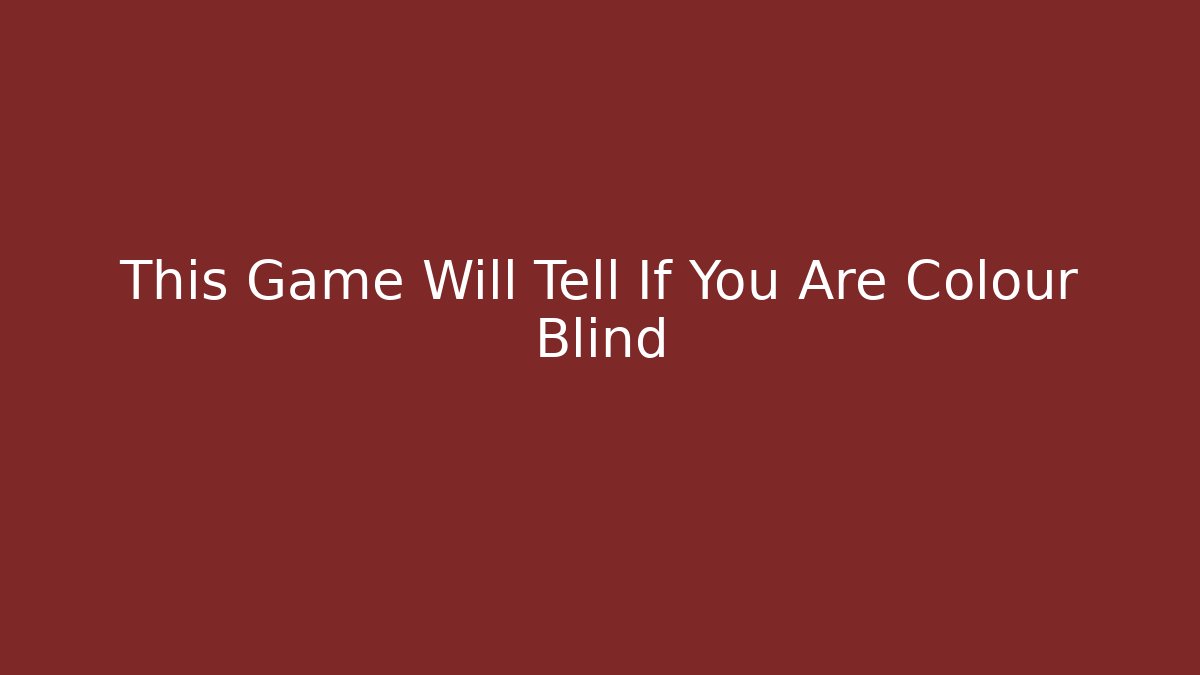 This Game Will Tell If You Are Colour Blind