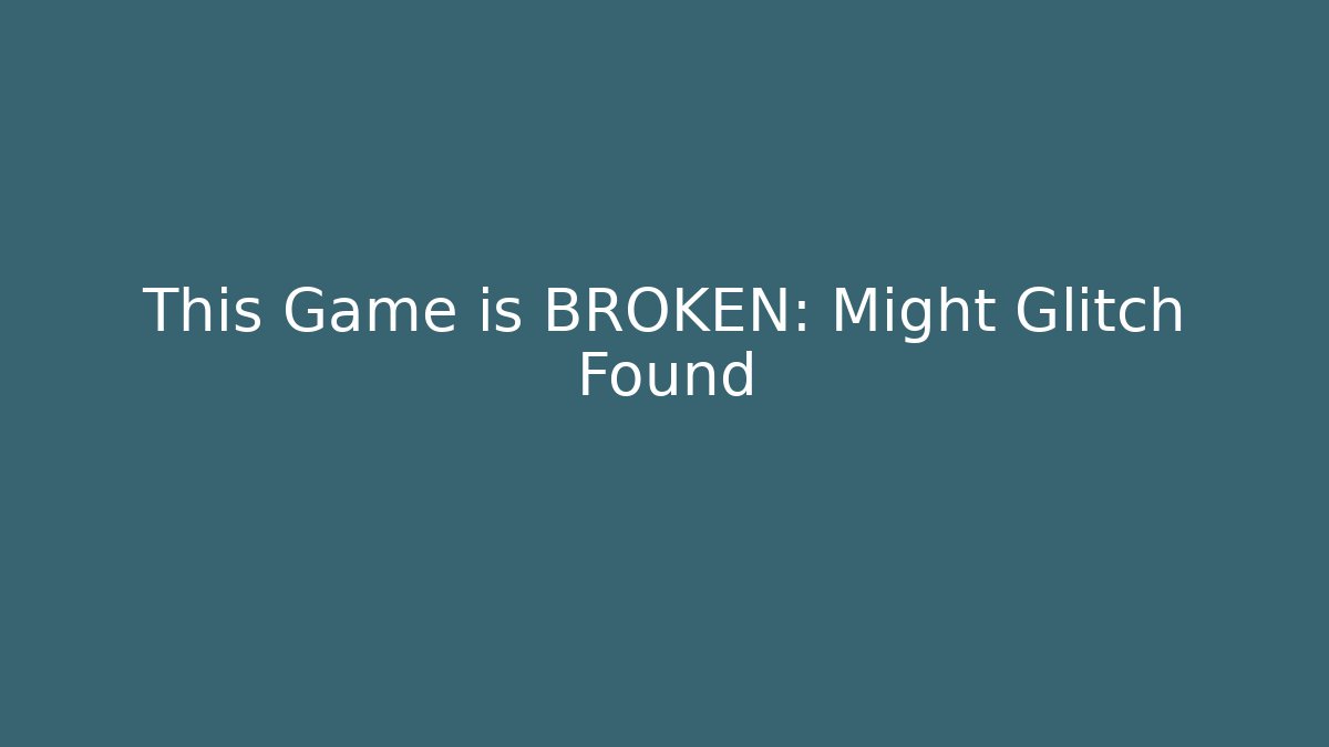 This Game is BROKEN: Might Glitch Found - Critter Realm