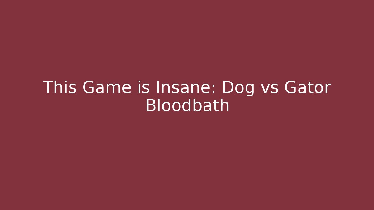 This Game is Insane: Dog vs Gator Bloodbath