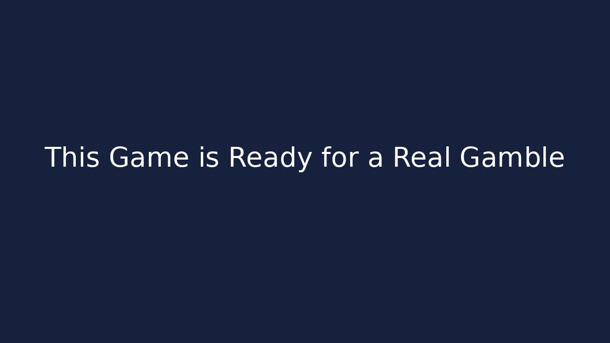 This Game is Ready for a Real Gamble