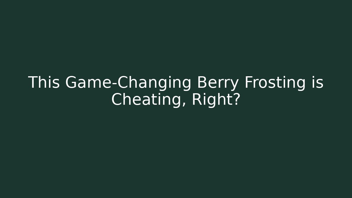 This Game-Changing Berry Frosting is Cheating, Right?