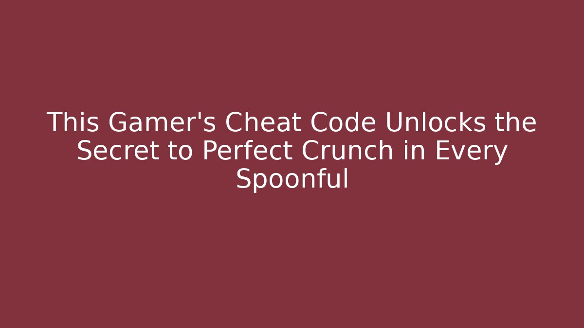 This Gamer's Cheat Code Unlocks the Secret to Perfect Crunch in Every Spoonful