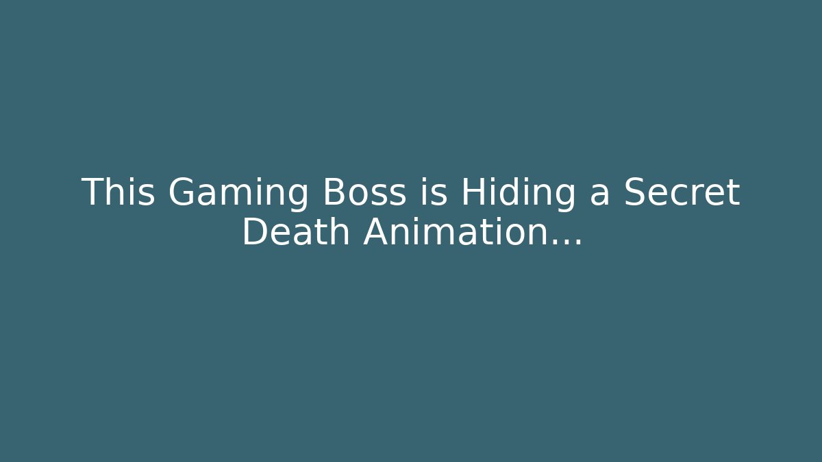 This Gaming Boss is Hiding a Secret Death Animation...