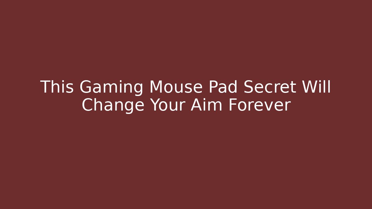 This Gaming Mouse Pad Secret Will Change Your Aim Forever